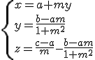 3$\{x=a+my\\y=\frac{b-am}{1+m^2}\\z=\frac{c-a}m-\frac{b-am}{1+m^2}\.